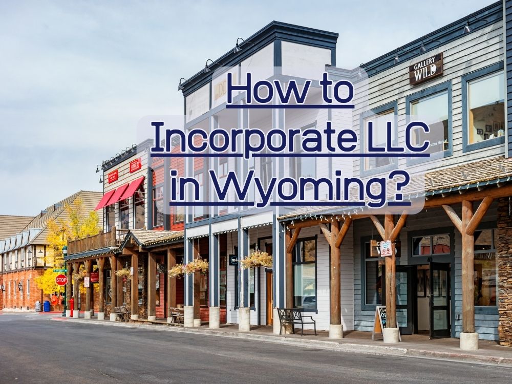 How to Incorporate LLC in Wyoming?